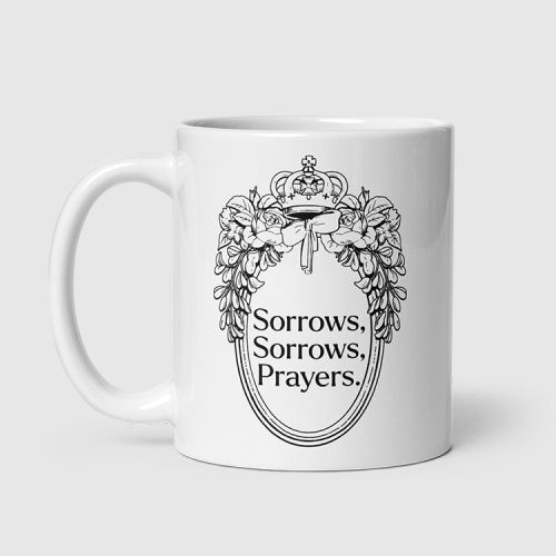 Queen Charlotte Sorrows, Sorrows, Prayers Mug