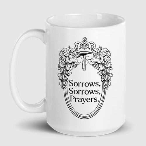 Queen Charlotte Sorrows, Sorrows, Prayers Mug