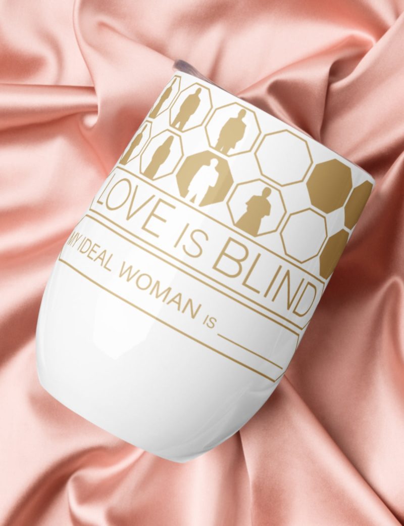 LoveIsBlindxPrintful MyIdealWoman WhiteWineTumbler05 739847a5 45b9 4918 b506 9d3c15db5428